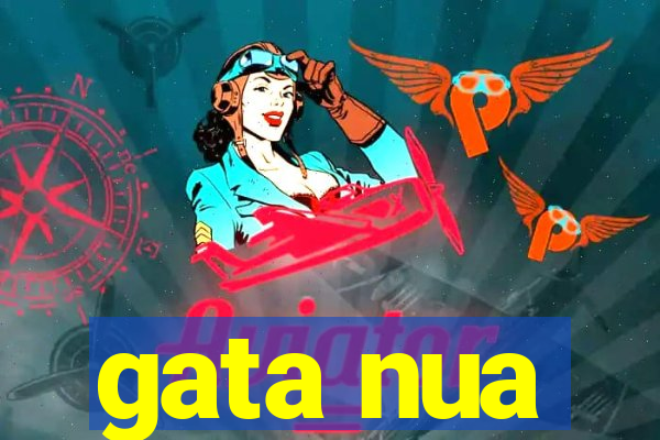 gata nua